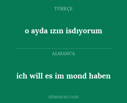 o ayda ızın isdıyorum - ich will es im mond haben