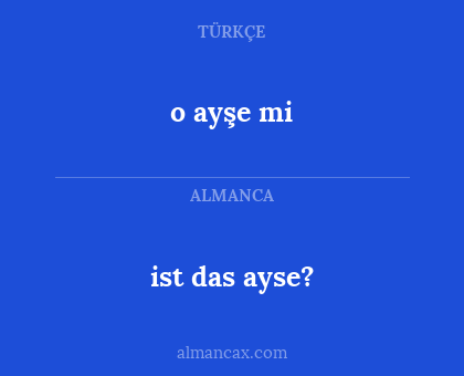 o ayşe mi - ist das ayse?