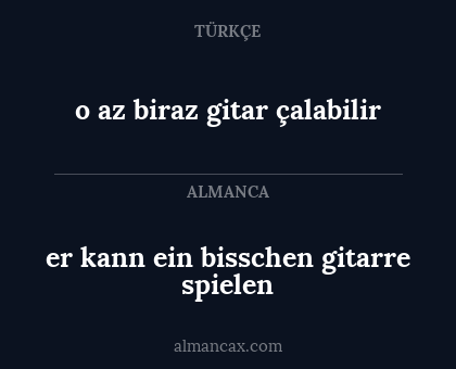 o az biraz gitar çalabilir - er kann ein bisschen gitarre spielen
