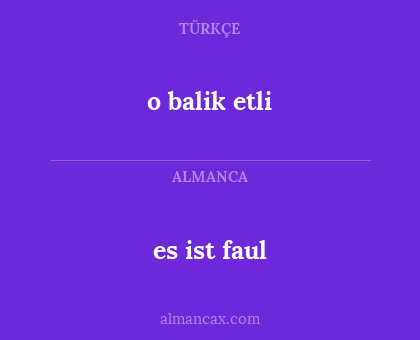 es ist faul - o balik etli