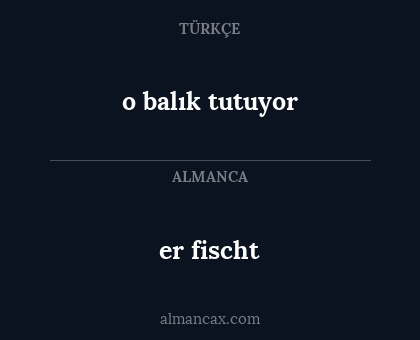 er fischt - o balık tutuyor