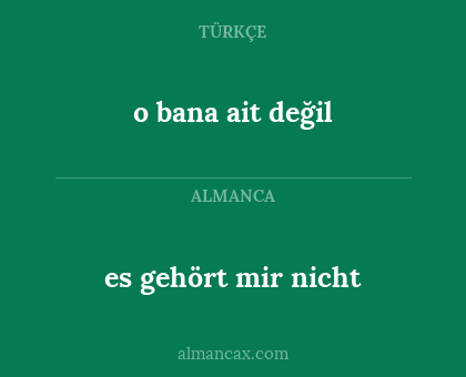 es gehört mir nicht - o bana ait değil