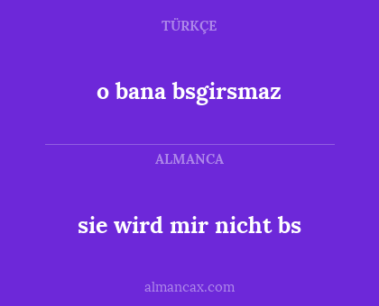 sie wird mir nicht bs - o bana bsgirsmaz
