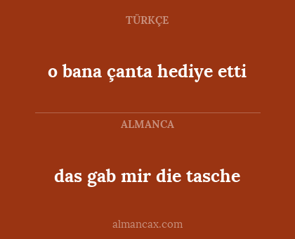 o bana çanta hediye etti - das gab mir die tasche