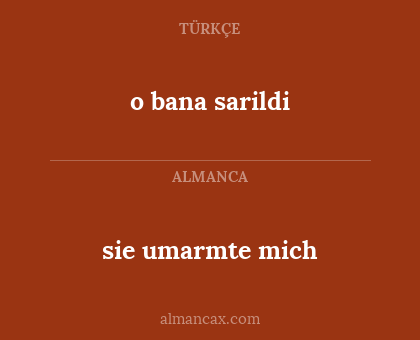 o bana sarildi - sie umarmte mich