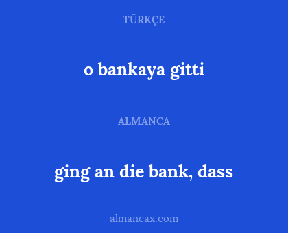 ging an die bank, dass - o bankaya gitti