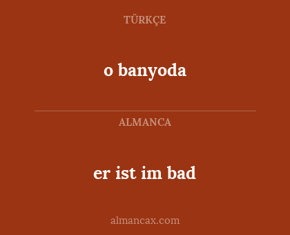 er ist im bad - o banyoda