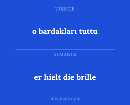 er hielt die brille - o bardakları tuttu