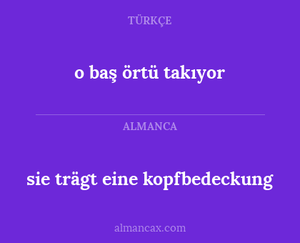 sie trägt eine kopfbedeckung - o baş örtü takıyor