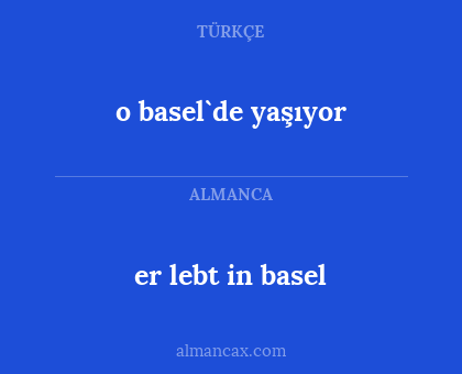 er lebt in basel - o basel`de yaşıyor