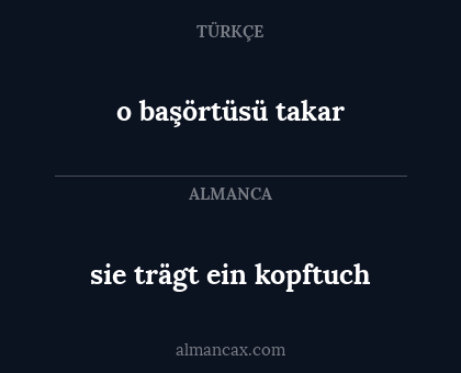 o başörtüsü takar - sie trägt ein kopftuch