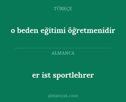 er ist sportlehrer - o beden eğitimi öğretmenidir
