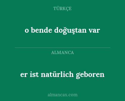 er ist natürlich geboren - o bende doğuştan var