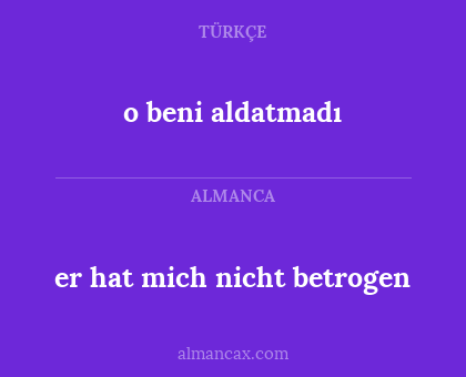 er hat mich nicht betrogen - o beni aldatmadı