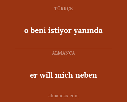 er will mich neben - o beni istiyor yanında
