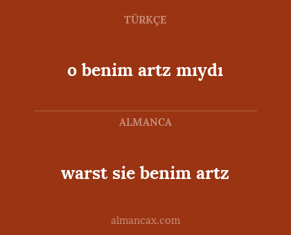 warst sie benim artz - o benim artz mıydı