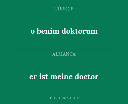 o benim doktorum - er ist meine doctor