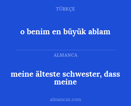 meine älteste schwester, dass meine - o benim en büyük ablam