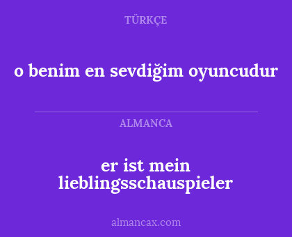 er ist mein lieblingsschauspieler - o benim en sevdiğim oyuncudur