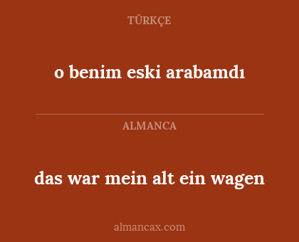 o benim eski arabamdı - das war mein alt ein wagen