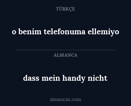 o benim telefonuma ellemiyo - dass mein handy nicht