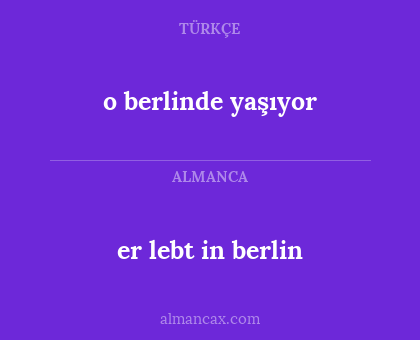 er lebt in berlin - o berlinde yaşıyor
