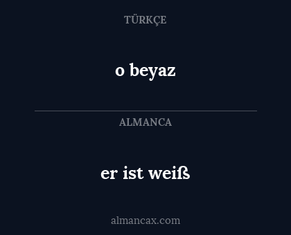 o beyaz - er ist weiß