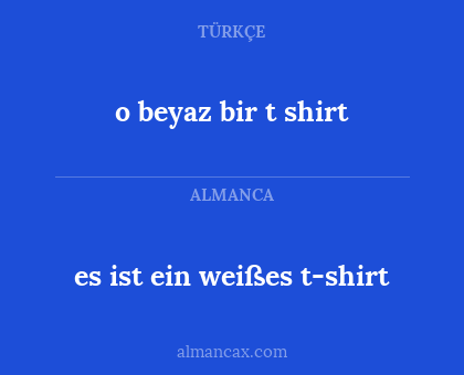 es ist ein weißes t-shirt - o beyaz bir t shirt
