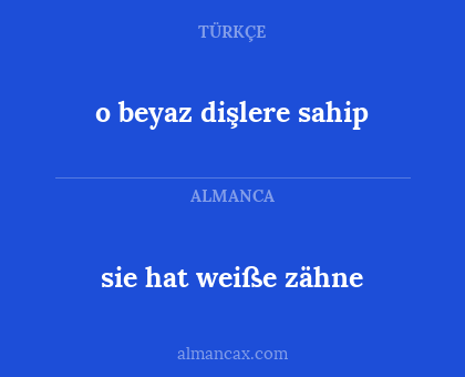 sie hat weiße zähne - o beyaz dişlere sahip