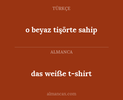 o beyaz tişörte sahip - das weiße t-shirt