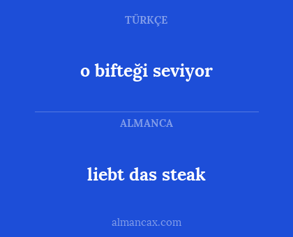 liebt das steak - o bifteği seviyor