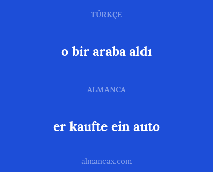 er kaufte ein auto - o bir araba aldı