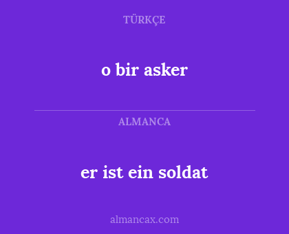 er ist ein soldat - o bir asker