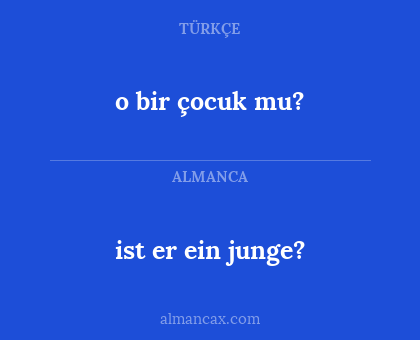 ist er ein junge? - o bir çocuk mu?