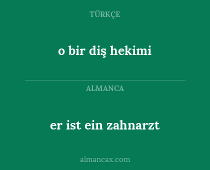 er ist ein zahnarzt - o bir diş hekimi
