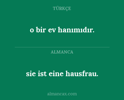 o bir ev hanımıdır. - sie ist eine hausfrau.