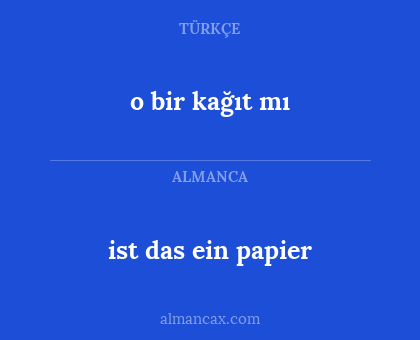 ist das ein papier - o bir kağıt mı