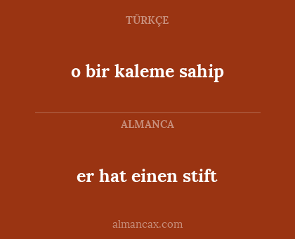o bir kaleme sahip - er hat einen stift