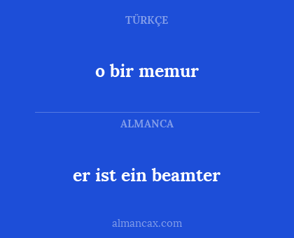 er ist ein beamter - o bir memur