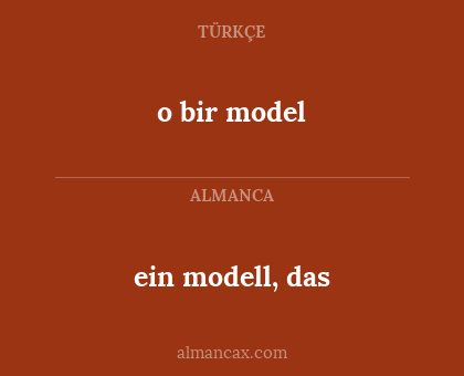 o bir model - ein modell, das