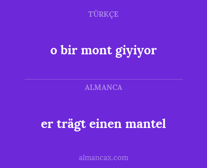 er trägt einen mantel - o bir mont giyiyor