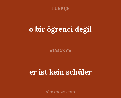 er ist kein schüler - o bir öğrenci değil