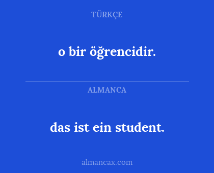 o bir öğrencidir. - das ist ein student.