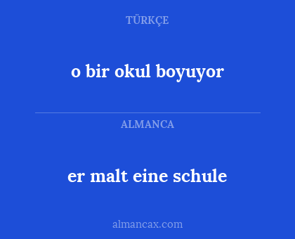er malt eine schule - o bir okul boyuyor