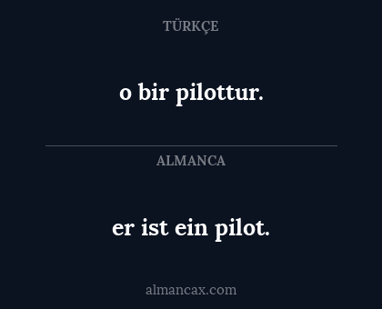 er ist ein pilot. - o bir pilottur.