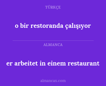 o bir restoranda çalışıyor - er arbeitet in einem restaurant