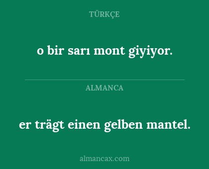 er trägt einen gelben mantel. - o bir sarı mont giyiyor.