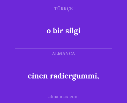 einen radiergummi, - o bir silgi