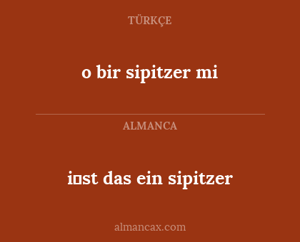 i̇st das ein sipitzer - o bir sipitzer mi
