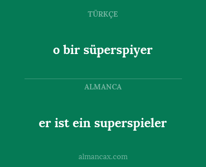 er ist ein superspieler - o bir süperspiyer